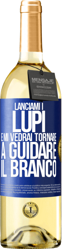 29,95 € | Vino bianco Edizione WHITE Lanciami i lupi e mi vedrai tornare a guidare il branco Etichetta Blu. Etichetta personalizzabile Vino giovane Raccogliere 2025 Verdejo