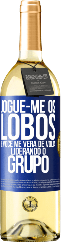 29,95 € | Vinho branco Edição WHITE Jogue-me os lobos e você me verá de volta liderando o grupo Etiqueta Azul. Etiqueta personalizável Vinho jovem Colheita 2025 Verdejo