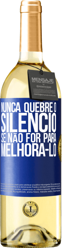 29,95 € | Vinho branco Edição WHITE Nunca quebre o silêncio se não for para melhorá-lo Etiqueta Azul. Etiqueta personalizável Vinho jovem Colheita 2024 Verdejo