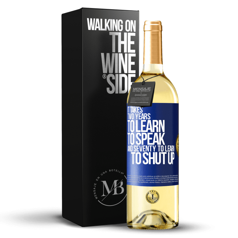 29,95 € Free Shipping | White Wine WHITE Edition It takes two years to learn to speak, and seventy to learn to shut up Blue Label. Customizable label Young wine Harvest 2022 Verdejo