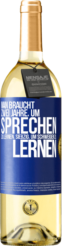 29,95 € Kostenloser Versand | Weißwein WHITE Ausgabe Man braucht zwei Jahre, um sprechen zu lernen, siebzig, um schweigen zu lernen Blaue Markierung. Anpassbares Etikett Junger Wein Ernte 2023 Verdejo