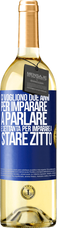 29,95 € | Vino bianco Edizione WHITE Ci vogliono due anni per imparare a parlare e settanta per imparare a stare zitto Etichetta Blu. Etichetta personalizzabile Vino giovane Raccogliere 2024 Verdejo