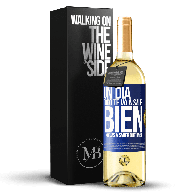 29,95 € Envío gratis | Vino Blanco Edición WHITE Un día todo te va a salir bien y no vas a saber qué hacer Etiqueta Azul. Etiqueta personalizable Vino joven Cosecha 2024 Verdejo