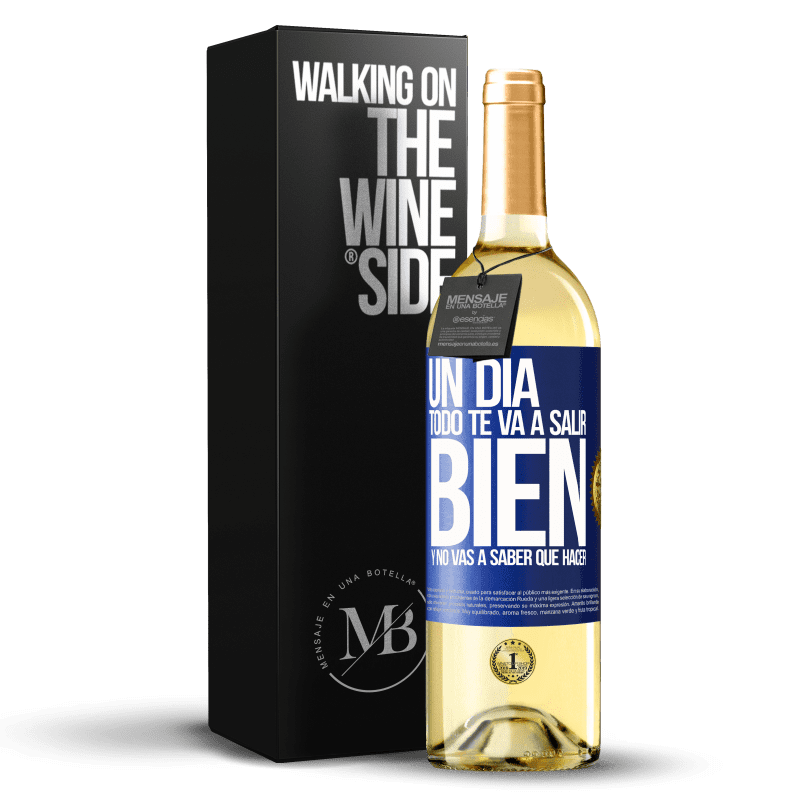 29,95 € Envío gratis | Vino Blanco Edición WHITE Un día todo te va a salir bien y no vas a saber qué hacer Etiqueta Azul. Etiqueta personalizable Vino joven Cosecha 2025 Verdejo