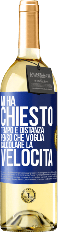 29,95 € | Vino bianco Edizione WHITE Mi ha chiesto tempo e distanza. Penso che voglia calcolare la velocità Etichetta Blu. Etichetta personalizzabile Vino giovane Raccogliere 2024 Verdejo