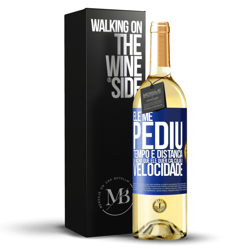 29,95 € Envio grátis | Vinho branco Edição WHITE Ele me pediu tempo e distância. Eu acho que ele quer calcular a velocidade Etiqueta Azul. Etiqueta personalizável Vinho jovem Colheita 2024 Verdejo