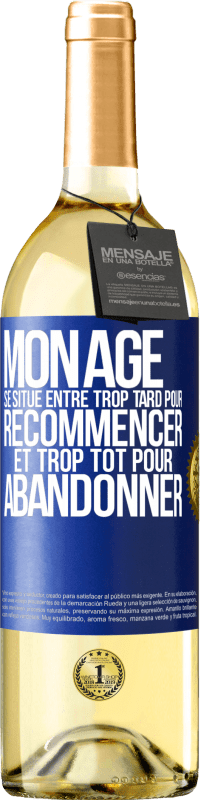 29,95 € Envoi gratuit | Vin blanc Édition WHITE Mon âge se situe entre... Trop tard pour recommencer et trop tôt pour abandonner Étiquette Bleue. Étiquette personnalisable Vin jeune Récolte 2025 Verdejo