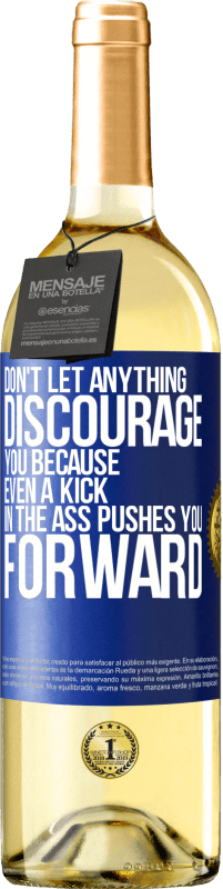 «Don't let anything discourage you, because even a kick in the ass pushes you forward» WHITE Edition