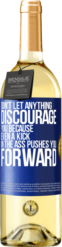 29,95 € | White Wine WHITE Edition Don't let anything discourage you, because even a kick in the ass pushes you forward Blue Label. Customizable label Young wine Harvest 2024 Verdejo