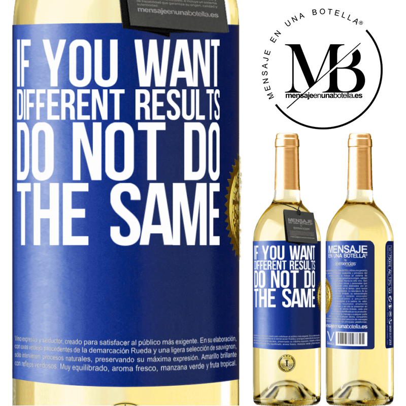 29,95 € Free Shipping | White Wine WHITE Edition If you want different results, do not do the same Blue Label. Customizable label Young wine Harvest 2023 Verdejo