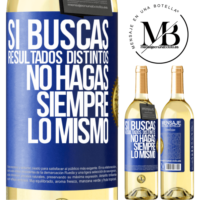 29,95 € Envío gratis | Vino Blanco Edición WHITE Si buscas resultados distintos, no hagas siempre lo mismo Etiqueta Azul. Etiqueta personalizable Vino joven Cosecha 2023 Verdejo