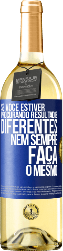 29,95 € Envio grátis | Vinho branco Edição WHITE Se você estiver procurando resultados diferentes, nem sempre faça o mesmo Etiqueta Azul. Etiqueta personalizável Vinho jovem Colheita 2025 Verdejo