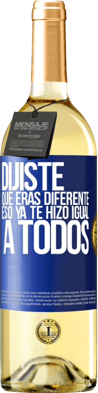 29,95 € | Vino Blanco Edición WHITE Dijiste que eras diferente, eso ya te hizo igual a todos Etiqueta Azul. Etiqueta personalizable Vino joven Cosecha 2024 Verdejo