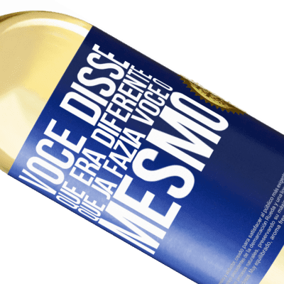 Expressões Únicas e Pessoais. «Você disse que era diferente, que já fazia você o mesmo» Edição WHITE