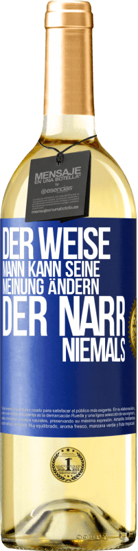 29,95 € Kostenloser Versand | Weißwein WHITE Ausgabe Der weise Mann kann seine Meinung ändern. Der Narr, niemals Blaue Markierung. Anpassbares Etikett Junger Wein Ernte 2024 Verdejo