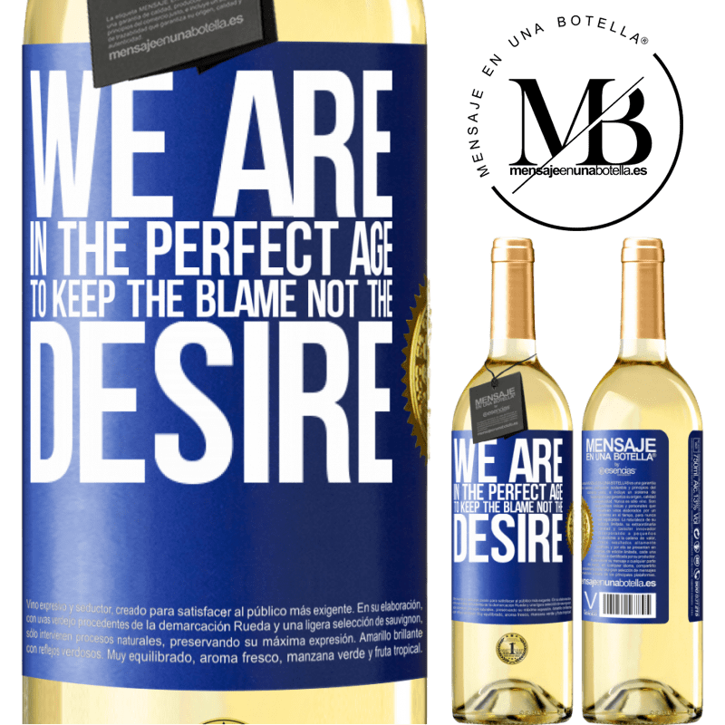 29,95 € Free Shipping | White Wine WHITE Edition We are in the perfect age to keep the blame, not the desire Blue Label. Customizable label Young wine Harvest 2023 Verdejo