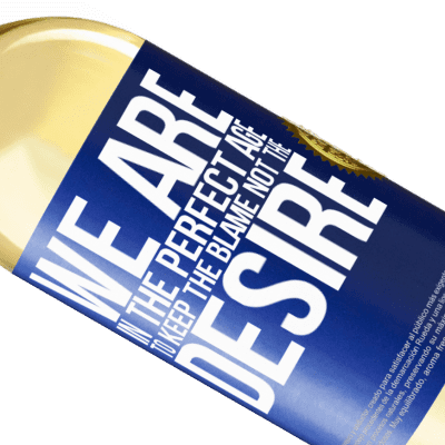 Unique & Personal Expressions. «We are in the perfect age to keep the blame, not the desire» WHITE Edition