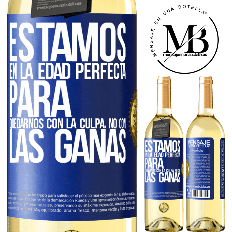 29,95 € Envío gratis | Vino Blanco Edición WHITE Estamos en la edad perfecta para quedarnos con la culpa, no con las ganas Etiqueta Azul. Etiqueta personalizable Vino joven Cosecha 2024 Verdejo