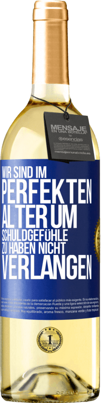 29,95 € | Weißwein WHITE Ausgabe Wir sind im perfekten Alter, um Schuldgefühle zu haben, nicht Verlangen Blaue Markierung. Anpassbares Etikett Junger Wein Ernte 2024 Verdejo