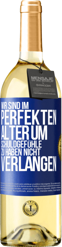 29,95 € Kostenloser Versand | Weißwein WHITE Ausgabe Wir sind im perfekten Alter, um Schuldgefühle zu haben, nicht Verlangen Blaue Markierung. Anpassbares Etikett Junger Wein Ernte 2025 Verdejo