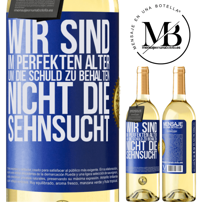 29,95 € Kostenloser Versand | Weißwein WHITE Ausgabe Wir sind im perfekten Alter, um Schuldgefühle zu haben, nicht Verlangen Blaue Markierung. Anpassbares Etikett Junger Wein Ernte 2024 Verdejo