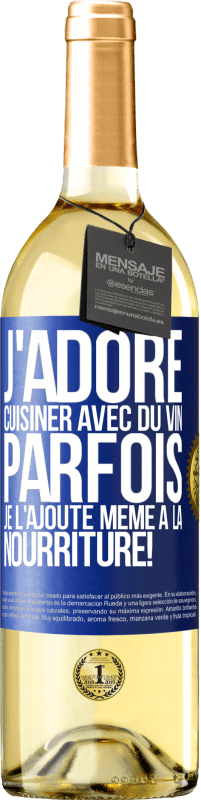 29,95 € | Vin blanc Édition WHITE J'adore cuisiner avec du vin. Parfois je l'ajoute même à la nourriture! Étiquette Bleue. Étiquette personnalisable Vin jeune Récolte 2024 Verdejo