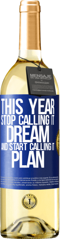 29,95 € | White Wine WHITE Edition This year stop calling it dream and start calling it plan Blue Label. Customizable label Young wine Harvest 2024 Verdejo