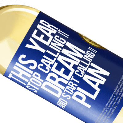 Unique & Personal Expressions. «This year stop calling it dream and start calling it plan» WHITE Edition