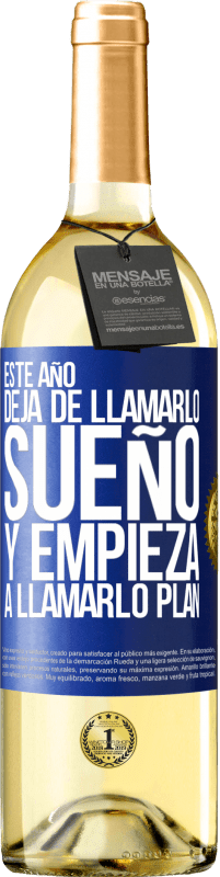 29,95 € Envío gratis | Vino Blanco Edición WHITE Este año deja de llamarlo sueño y empieza a llamarlo plan Etiqueta Azul. Etiqueta personalizable Vino joven Cosecha 2025 Verdejo