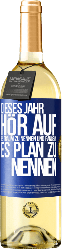 29,95 € | Weißwein WHITE Ausgabe Dieses Jahr, hör auf, es Traum zu nennen und fange an, es Plan zu nennen Blaue Markierung. Anpassbares Etikett Junger Wein Ernte 2024 Verdejo