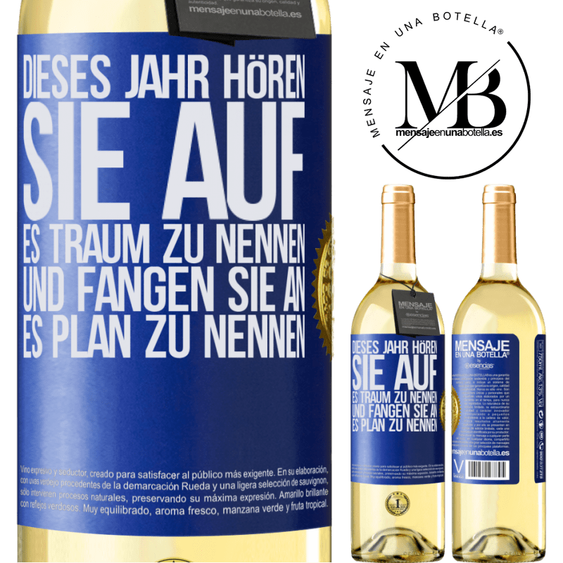 29,95 € Kostenloser Versand | Weißwein WHITE Ausgabe Dieses Jahr, hör auf, es Traum zu nennen und fange an, es Plan zu nennen Blaue Markierung. Anpassbares Etikett Junger Wein Ernte 2024 Verdejo