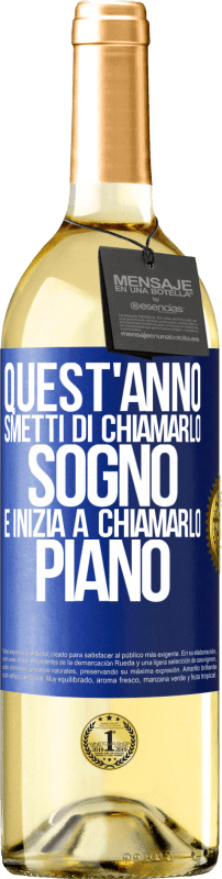29,95 € Spedizione Gratuita | Vino bianco Edizione WHITE Quest'anno smetti di chiamarlo sogno e inizia a chiamarlo piano Etichetta Blu. Etichetta personalizzabile Vino giovane Raccogliere 2025 Verdejo
