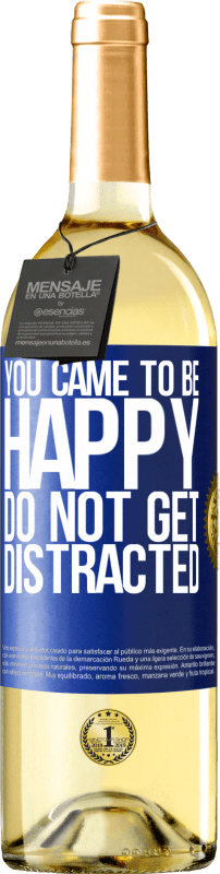29,95 € Free Shipping | White Wine WHITE Edition You came to be happy. Do not get distracted Blue Label. Customizable label Young wine Harvest 2025 Verdejo