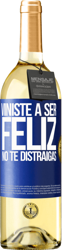 29,95 € Envío gratis | Vino Blanco Edición WHITE Viniste a ser feliz. No te distraigas Etiqueta Azul. Etiqueta personalizable Vino joven Cosecha 2023 Verdejo