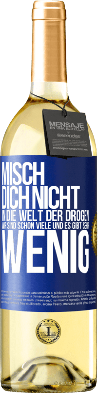 29,95 € Kostenloser Versand | Weißwein WHITE Ausgabe Misch dich nicht in die Welt der Drogen. Wir sind schon viele und es gibt sehr wenig Blaue Markierung. Anpassbares Etikett Junger Wein Ernte 2025 Verdejo