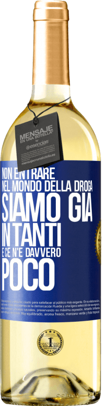 29,95 € Spedizione Gratuita | Vino bianco Edizione WHITE Non entrare nel mondo della droga ... Siamo già in tanti e ce n'è davvero poco Etichetta Blu. Etichetta personalizzabile Vino giovane Raccogliere 2025 Verdejo
