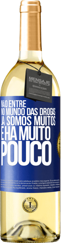 29,95 € | Vinho branco Edição WHITE Não entre no mundo das drogas ... Já somos muitos e há muito pouco Etiqueta Azul. Etiqueta personalizável Vinho jovem Colheita 2024 Verdejo