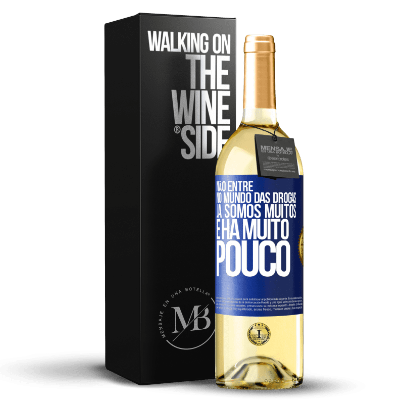 29,95 € Envio grátis | Vinho branco Edição WHITE Não entre no mundo das drogas ... Já somos muitos e há muito pouco Etiqueta Azul. Etiqueta personalizável Vinho jovem Colheita 2024 Verdejo