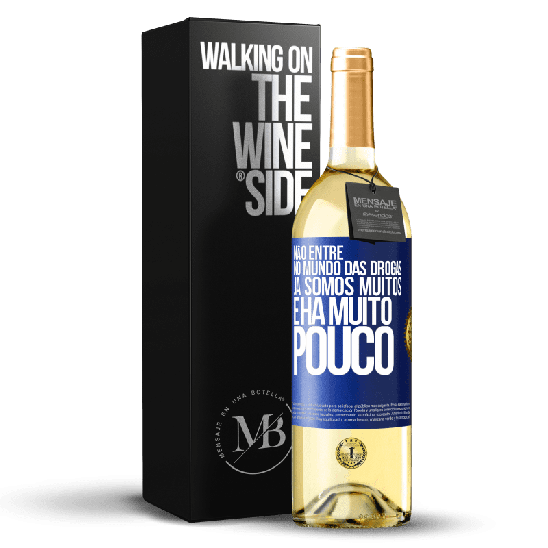 29,95 € Envio grátis | Vinho branco Edição WHITE Não entre no mundo das drogas ... Já somos muitos e há muito pouco Etiqueta Azul. Etiqueta personalizável Vinho jovem Colheita 2025 Verdejo