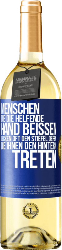 29,95 € | Weißwein WHITE Ausgabe Menschen, die die helfende Hand beißen, lecken oft den Stiefel deren, die ihnen den Hintern treten Blaue Markierung. Anpassbares Etikett Junger Wein Ernte 2023 Verdejo