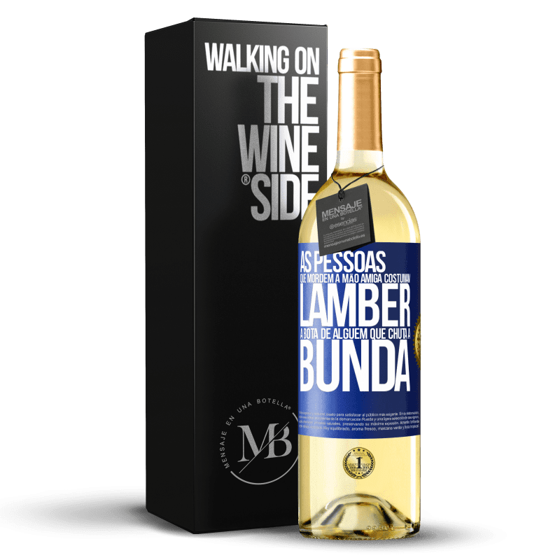 29,95 € Envio grátis | Vinho branco Edição WHITE As pessoas que mordem a mão amiga costumam lamber a bota de alguém que chuta a bunda Etiqueta Azul. Etiqueta personalizável Vinho jovem Colheita 2024 Verdejo