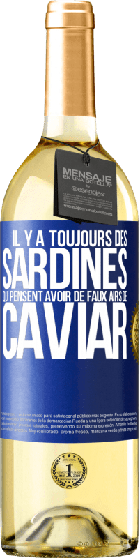 «Il y a toujours des sardines qui pensent avoir de faux airs de caviar» Édition WHITE