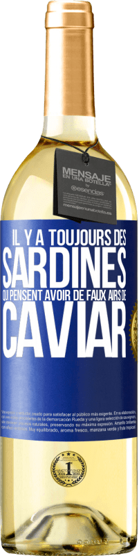 29,95 € | Vin blanc Édition WHITE Il y a toujours des sardines qui pensent avoir de faux airs de caviar Étiquette Bleue. Étiquette personnalisable Vin jeune Récolte 2025 Verdejo