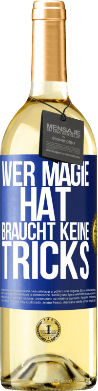 29,95 € | Weißwein WHITE Ausgabe Wer Magie hat, braucht keine Tricks Blaue Markierung. Anpassbares Etikett Junger Wein Ernte 2024 Verdejo