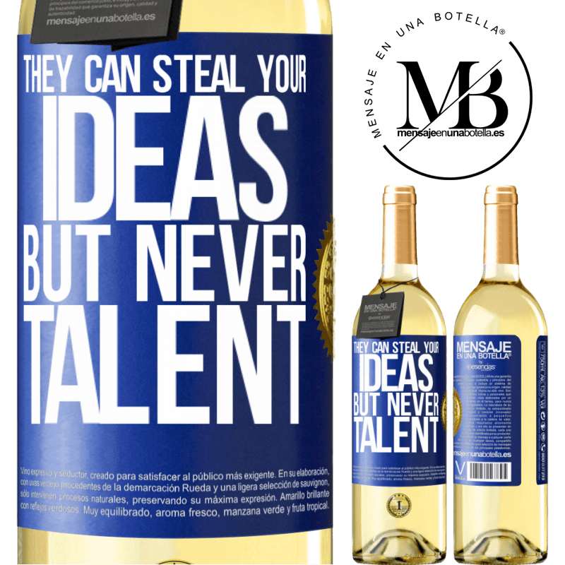 29,95 € Free Shipping | White Wine WHITE Edition They can steal your ideas but never talent Blue Label. Customizable label Young wine Harvest 2024 Verdejo