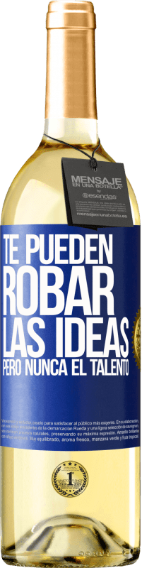 29,95 € Envío gratis | Vino Blanco Edición WHITE Te pueden robar las ideas pero nunca el talento Etiqueta Azul. Etiqueta personalizable Vino joven Cosecha 2025 Verdejo