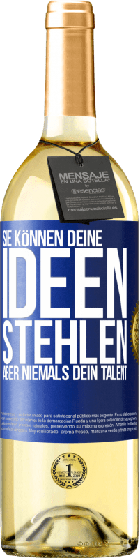 29,95 € | Weißwein WHITE Ausgabe Sie können deine Ideen stehlen, aber niemals dein Talent Blaue Markierung. Anpassbares Etikett Junger Wein Ernte 2024 Verdejo