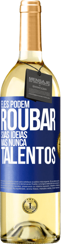 29,95 € Envio grátis | Vinho branco Edição WHITE Eles podem roubar suas idéias, mas nunca talentos Etiqueta Azul. Etiqueta personalizável Vinho jovem Colheita 2025 Verdejo