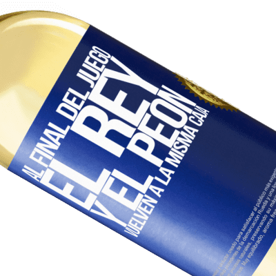 Expresiones Únicas y Personales. «Al final del juego, el rey y el peón vuelven a la misma caja» Edición WHITE