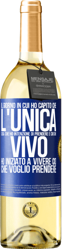29,95 € Spedizione Gratuita | Vino bianco Edizione WHITE Il giorno in cui ho capito che l'unica cosa che ho intenzione di prendere è ciò che vivo, ho iniziato a vivere ciò che Etichetta Blu. Etichetta personalizzabile Vino giovane Raccogliere 2025 Verdejo
